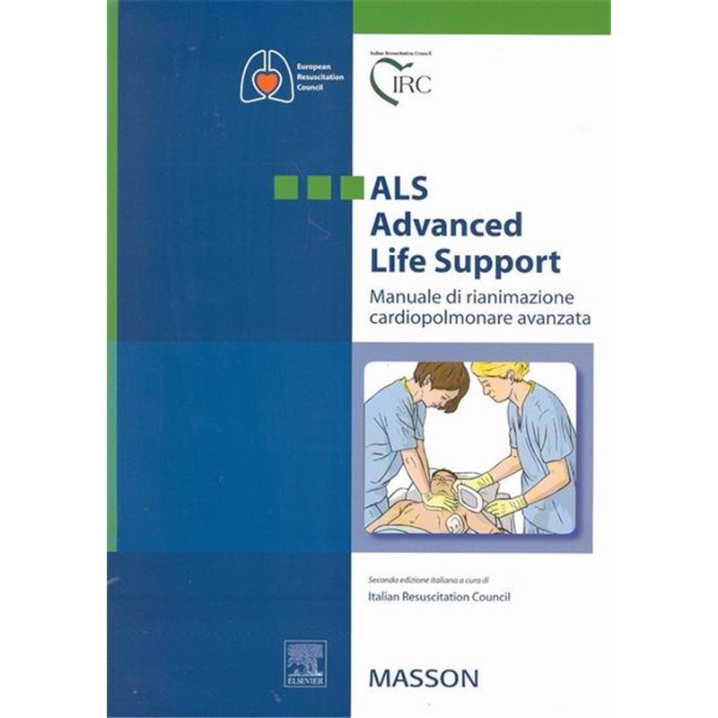 ALS - Advanced Life Support. MANUALE DI RIANIMAZIONE CARDIOPOLMONARE AVANZATA (Seconda edizione)